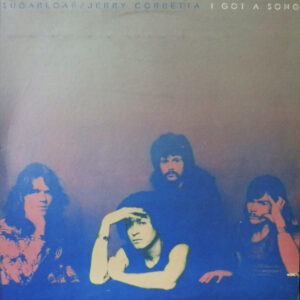 Sugarloaf / Jerry Corbetta <br> I Got A Song