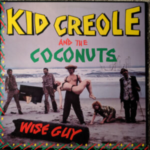 Kid Creole And The Coconuts - Wise Guy