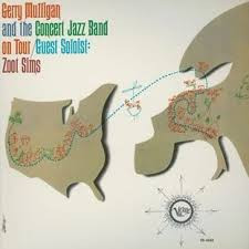 Gerry Mulligan And The Concert Jazz Band* Guest Soloist: Zoot Sims <br> Gerry Mulligan And The Concert Jazz Band On Tour