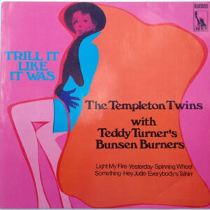 The Templeton Twins With Teddy Turner's Bunsen Burners* <br> Trill It Like It Was