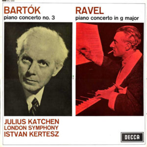 Bartók* / Ravel*, Julius Katchen, London Symphony Orchestra, Istvan Kertesz* <br> Piano Concerto No. 3 / Piano Concerto In G Major