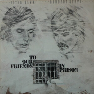 Peter Henn Und Robbert Steyl <br> To Our Friends In Prison