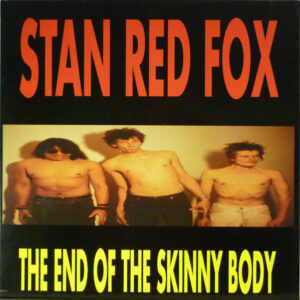 Stan Red Fox - The End Of The Skinny Body