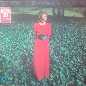Helen Reddy <br> I Don't Know How To Love Him