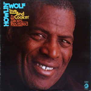 Howlin' Wolf <br> Live And Cookin' At Alice's Revisited