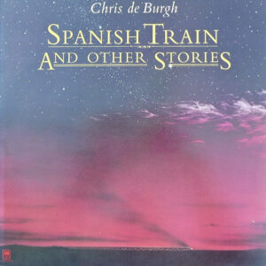 Chris de Burgh <br> Spanish Train And Other Stories