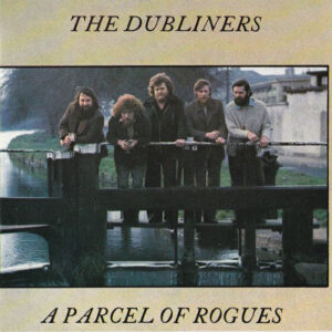 The Dubliners - A Parcel Of Rogues