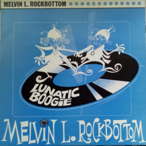 Melvin L. Rockbottom - Lunatic Boogie