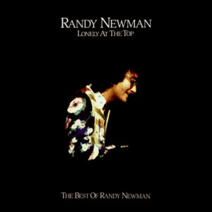 Randy Newman <br> Lonely At The Top - The Best Of Randy Newman
