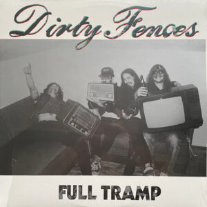 Dirty Fences - Full Tramp