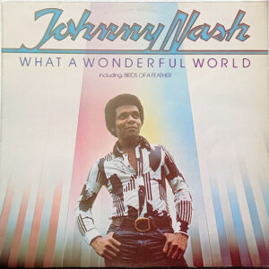 Johnny Nash <br> What A Wonderful World