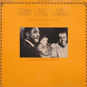 Charlie Parker, Bud Powell, Fats Navarro <br> Rare Broadcast Performance (New-York 1949)