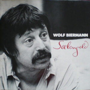 Wolf Biermann <br> Seelengeld