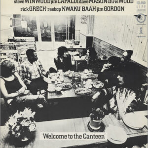 Steve Winwood, Jim Capaldi, Dave Mason, Chris Wood (2), Rick Grech, 'Reebop' Kwaku Baah*, Jim Gordon - Welcome To The Canteen