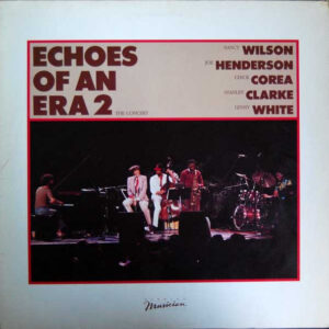 Nancy Wilson, Joe Henderson, Chick Corea, Stanley Clarke, Lenny White <br> Echoes Of An Era 2 - The Concert