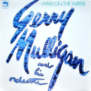 Gerry Mulligan And His Orchestra <br> Walk On The Water
