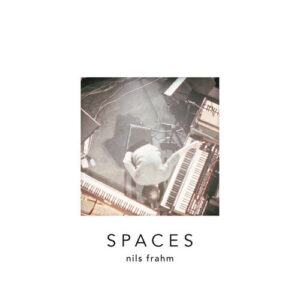 Nils Frahm <br> Spaces