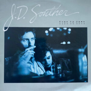 J.D. Souther* <br> Home By Dawn