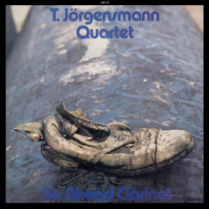 T. Jörgensmann Quartet* Feat. John Thomas (2) <br> Go Ahead Clarinet
