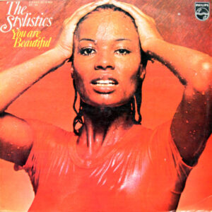The Stylistics <br> You Are Beautiful