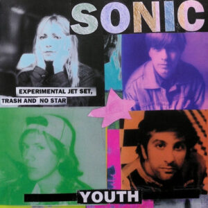 Sonic Youth <br> Experimental Jet Set, Trash And No Star