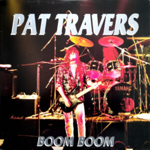 Pat Travers <br> Boom Boom
