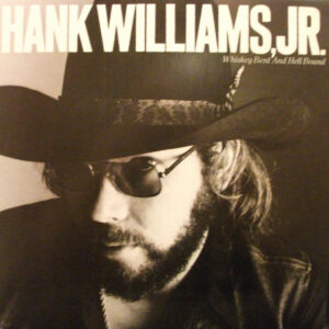 Hank Williams, Jr.* <br> Whiskey Bent And Hell Bound