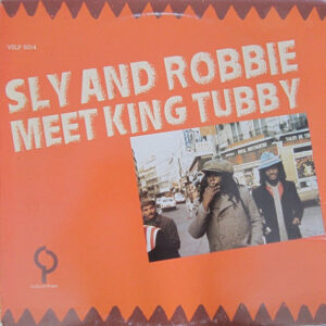 Sly And Robbie* Meet King Tubby <br> Sly And Robbie Meet King Tubby