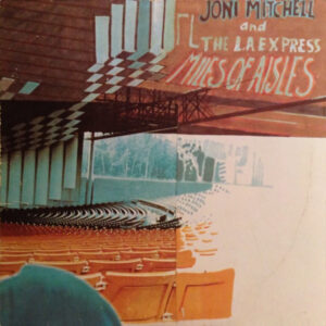 Joni Mitchell And The L.A. Express <br> Miles Of Aisles