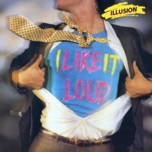 Illusion (18) <br> I Like It Loud