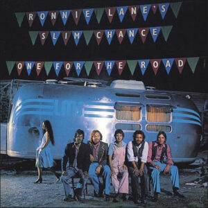 Ronnie Lane's Slim Chance* <br> One For The Road