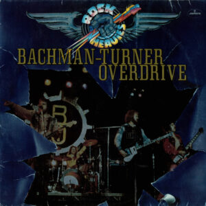 Bachman-Turner Overdrive <br> Rock Heavies