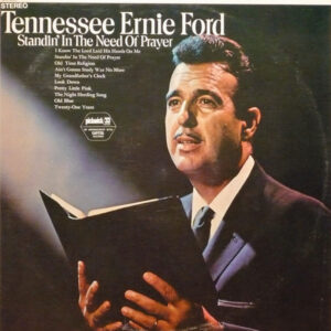 Tennessee Ernie Ford <br> Standin' In The Need Of Prayer