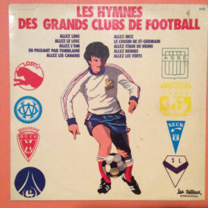 José Bortola Et Son Ensemble <br> Les Hymnes Des Grands Clubs De Football