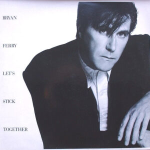 Bryan Ferry <br> Let's Stick Together