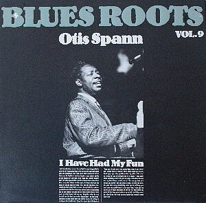 Otis Spann <br> I Have Had My Fun