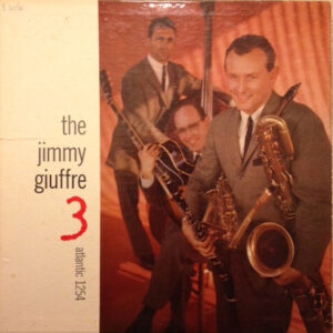 The Jimmy Giuffre 3* <br> The Jimmy Giuffre 3