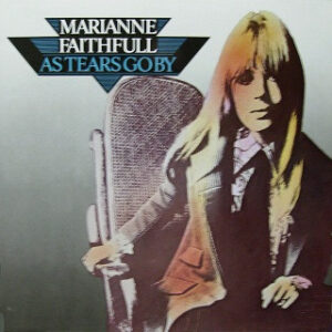 Marianne Faithfull <br> As Tears Go By