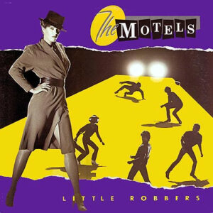 The Motels <br> Little Robbers