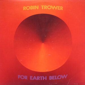 Robin Trower <br> For Earth Below