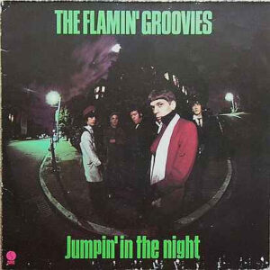 The Flamin' Groovies <br> Jumpin' In The Night