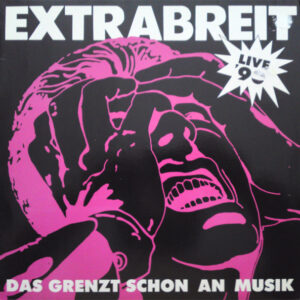 Extrabreit <br> Das Grenzt Schon An Musik (Live '90)