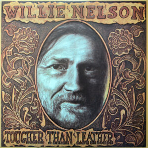 Willie Nelson <br> Tougher Than Leather