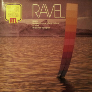 Ravel*, Das Grosse Symphonie Orchester Von Radio-Tele-Luxemburg RTL* <br> Bolero - Pavane Pour Une Infante Defunte - La Valse - Rhapsodie Espagnole