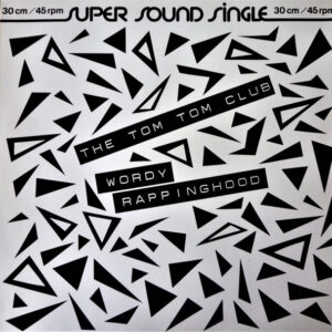 The Tom Tom Club* <br> Wordy Rappinghood