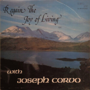 Joseph Corvo <br> Regain The Joy Of Living Vol. 1