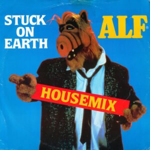 ALF (2) - Stuck On Earth (Housemix)