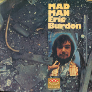 Eric Burdon <br> Mad Man