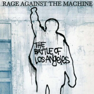 Rage Against The Machine <br> The Battle Of Los Angeles