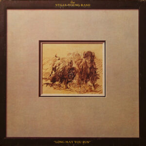 The Stills-Young Band <br> Long May You Run